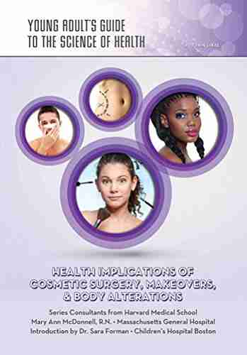 Health Implications Of Cosmetic Surgery Makeovers Body Alterations (Young Adult S Guide To The Science Of He)