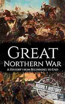 Great Northern War: A History from Beginning to End