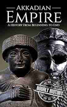 Akkadian Empire: A History From Beginning To End (Mesopotamia History)