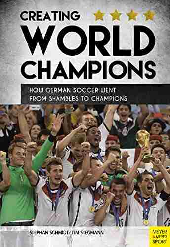 Creating World Champions: How German Soccer Went From Shambles To Chapions