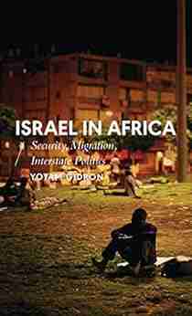 Israel in Africa: Security Migration Interstate Politics (African Arguments)