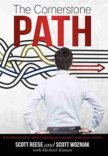 The Cornerstone PATH: A Business Fable About Saving Your Project And Your Career