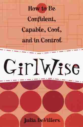 GirlWise: How To Be Confident Capable Cool And In Control