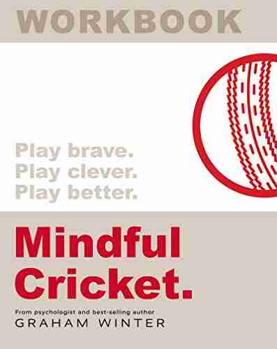 Workbook Mindful Cricket: How to create the mindset you need to be the best cricketer you can be The Workbook