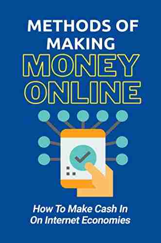 Methods Of Making Money Online: How To Make Cash In On Internet Economies