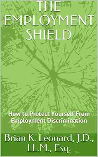 THE EMPLOYMENT SHIELD: How To Protect Yourself From Employment Discrimination