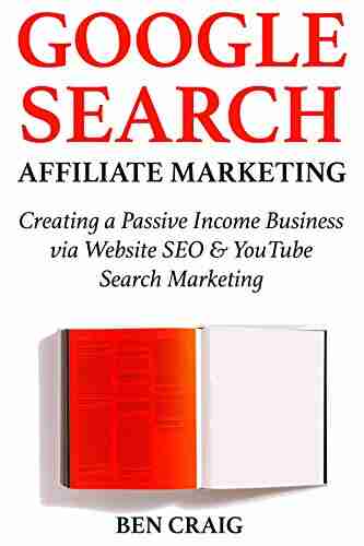 Google Search Affiliate Marketing: Creating A Passive Income Business Via Website SEO YouTube Search Marketing