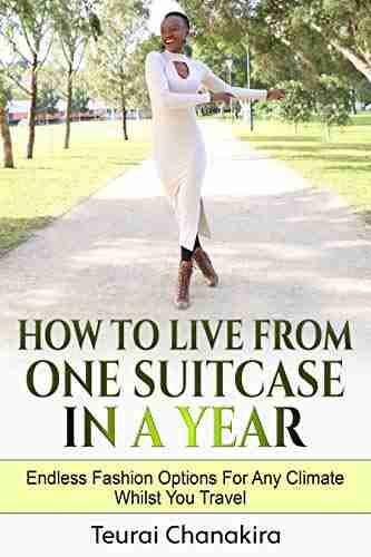 How To Live From One Suitcase In A Year: Endless Fashion Options For Any Climate Whilst You Travel