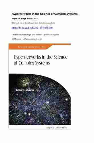 Hypernetworks In The Science Of Complex Systems (Series On Complexity Science 3)