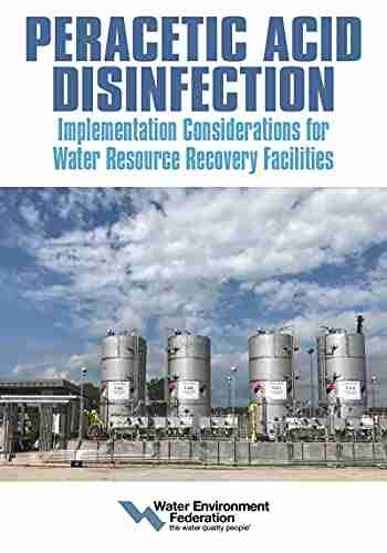 Peracetic Acid Disinfection: Implementation Considerations For Water Resource Recovery Facilities