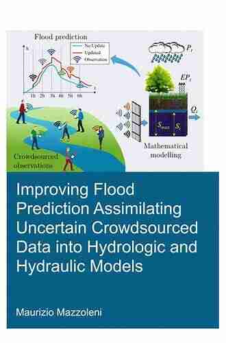 Improving Flood Prediction Assimilating Uncertain Crowdsourced Data Into Hydrologic And Hydraulic Models (IHE Delft PhD Thesis Series)