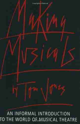 Making Musicals: An Informal Introduction To The World Of Musical Theater: Informal Introduction To The World Of Musical Theatre (Limelight)