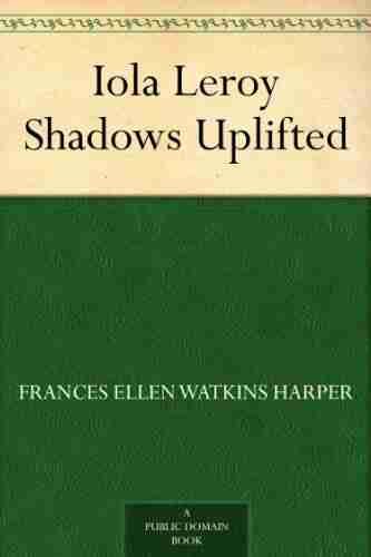 Iola Leroy Shadows Uplifted Frances Ellen Watkins Harper