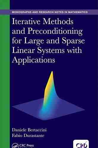 Iterative Methods And Preconditioning For Large And Sparse Linear Systems With Applications (Chapman Hall/CRC Monographs And Research Notes In Mathematics)