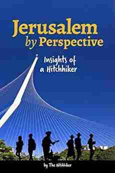 Jerusalem by Perspective: Insights of a Hitchhiker