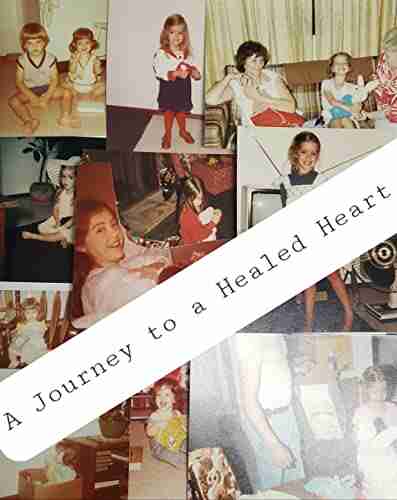 A Journey to a Healed Heart