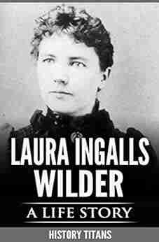 LAURA INGALLS WILDER: A LIFE STORY