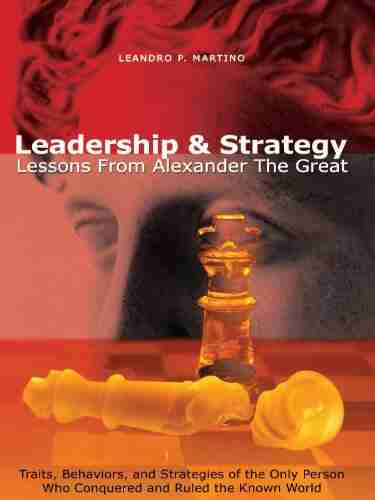 Leadership Strategy: Lessons From Alexander The Great