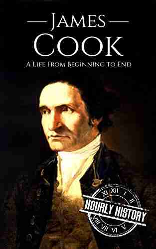 James Cook: A Life From Beginning to End (Biographies of Explorers)