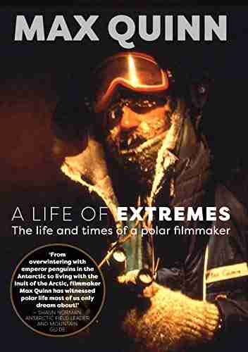 A Life Of Extremes: The Life And Times Of A Polar Filmmaker