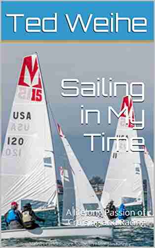 Sailing in My Time: A lifelong Passion of Cruising and Racing