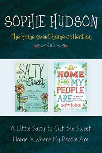 The Home Sweet Home Collection: A Little Salty To Cut The Sweet / Home Is Where My People Are