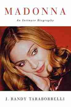 Madonna: An Intimate Biography J Randy Taraborrelli