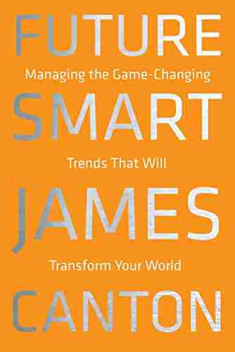 Future Smart: Managing The Game Changing Trends That Will Transform Your World