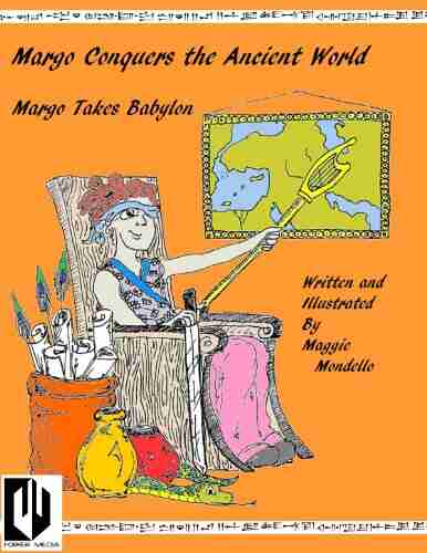 Margo Conquers The Ancient World: Margo Takes Babylon: A History Adventure Story