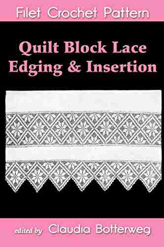 Quilt Block Lace Edging Insertion Filet Crochet Pattern: Complete Instructions And Chart