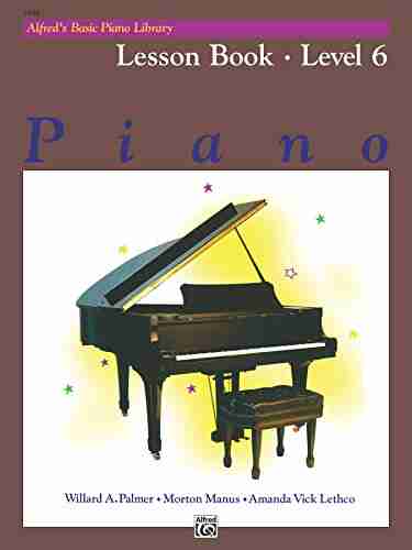 Alfred s Basic Piano Library Lesson 6: Learn to Play with this Esteemed Piano Method