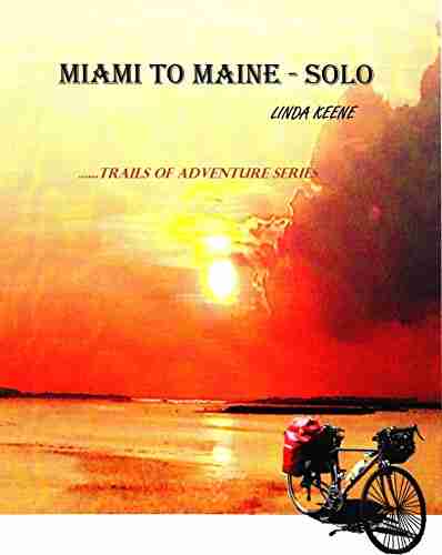 MIAMI TO MAINE SOLO (Trails Of Adventure 1)