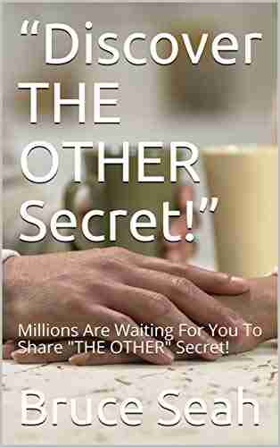 Discover THE OTHER Secret : Millions Are Waiting For You To Share THE OTHER Secret