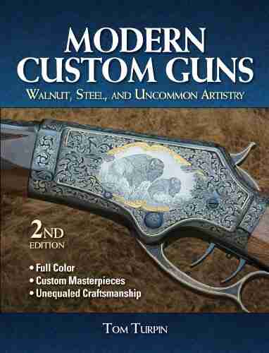 Modern Custom Guns: Walnut Steel and Uncommon Artistry