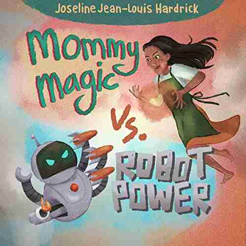 Mommy Magic vs Robot Power