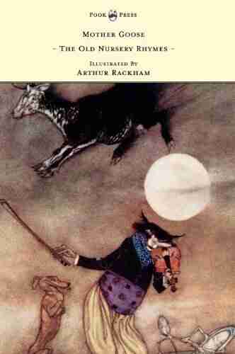 Mother Goose The Old Nursery Rhymes Illustrated By Arthur Rackham