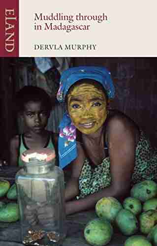 Muddling Through Madagascar Dervla Murphy