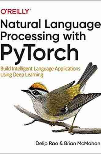 Natural Language Processing With PyTorch: Build Intelligent Language Applications Using Deep Learning