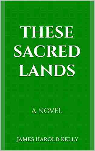 THESE SACRED LANDS: A Novel ( I Am A Soldier First And Always )