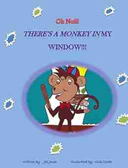 Oh No There s a Monkey in My Window