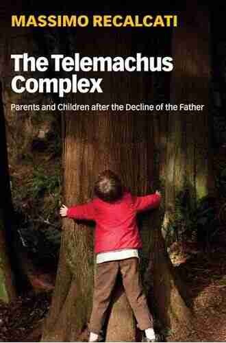 The Telemachus Complex: Parents and Children after the Decline of the Father