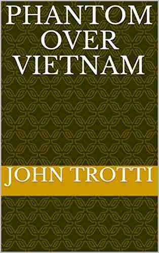 Phantom Over Vietnam John Trotti