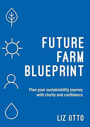 Future Farm Blueprint: Plan Your Sustainability Journey with Clarity and Confidence