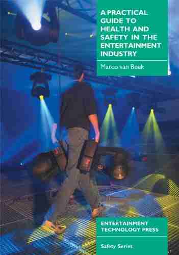 A Practical Guide To Health And Safety In The Entertainment Industry (Safety Series)