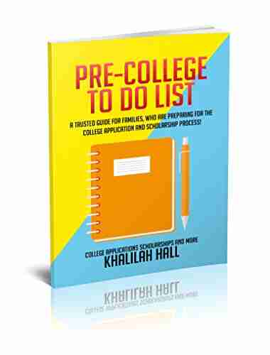 Pre College To Do List: A Guide For Families Preparing For The College Application And Scholarship Process