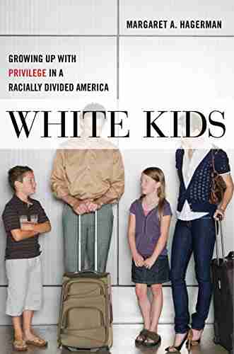 White Kids: Growing Up with Privilege in a Racially Divided America (Critical Perspectives on Youth 1)