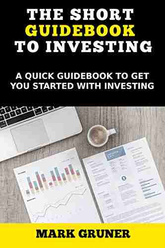 The Short Guidebook to Investing: A Quick Guidebook to get You Started with Investing