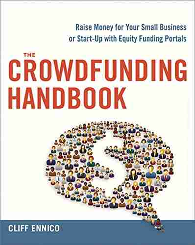 The Crowdfunding Handbook: Raise Money for Your Small Business or Start Up with Equity Funding Portals