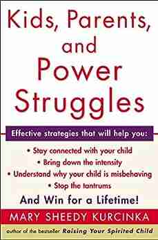 Kids Parents and Power Struggles: Raising Children to be More Caring and C