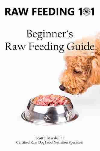 Raw Feeding 101: Beginner s Raw Feeding Guide